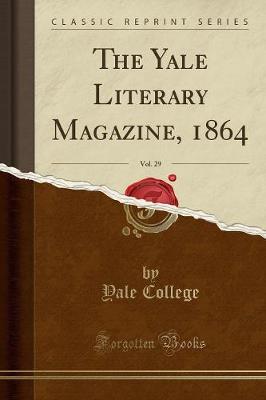 Book cover for The Yale Literary Magazine, 1864, Vol. 29 (Classic Reprint)