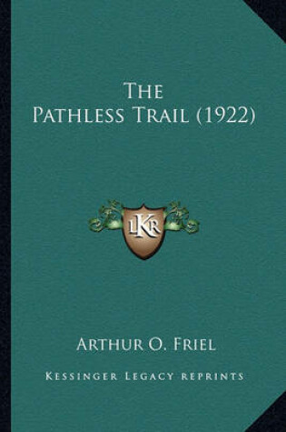 Cover of The Pathless Trail (1922) the Pathless Trail (1922)