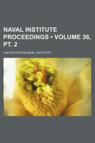 Cover of Naval Institute Proceedings (Volume 36, PT. 2)