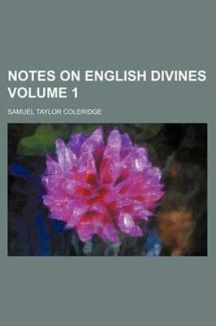 Cover of Notes on English Divines Volume 1