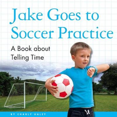 Book cover for Jake Goes to Soccer Practice