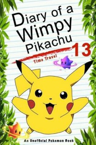 Cover of Diary of a Wimpy Pikachu 13