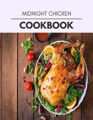 Book cover for Midnight Chicken Cookbook