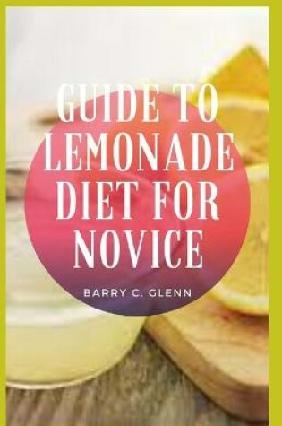 Cover of Guide to Lemonade Diet For Novice