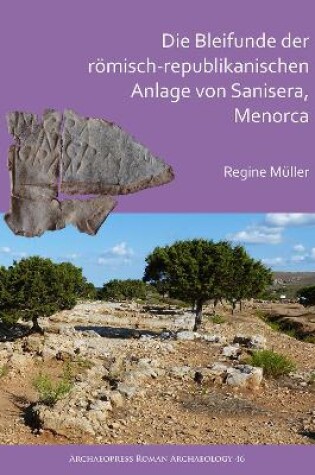 Cover of Die Bleifunde der römisch-republikanischen Anlage von Sanisera, Menorca