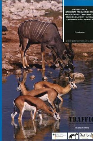 Cover of An Analysis of Game Meat Production and Wildlife-Based Land Uses on Freehold Land in Namibia: Links with Food Security