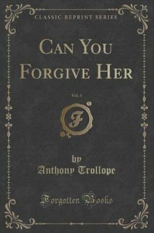 Cover of Can You Forgive Her, Vol. 3 (Classic Reprint)