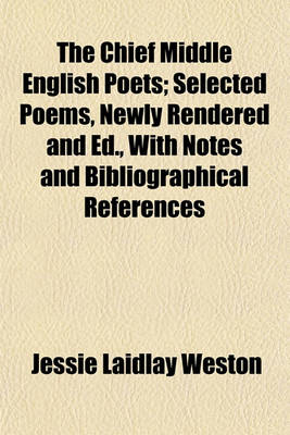 Book cover for The Chief Middle English Poets; Selected Poems, Newly Rendered and Ed., with Notes and Bibliographical References