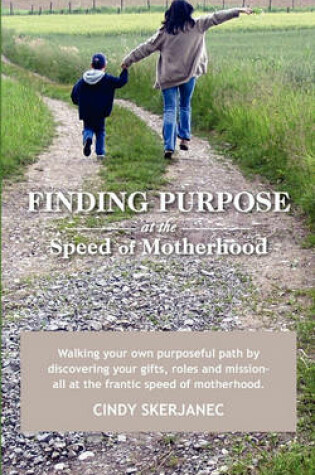 Cover of Finding Purpose at the Speed of Motherhood