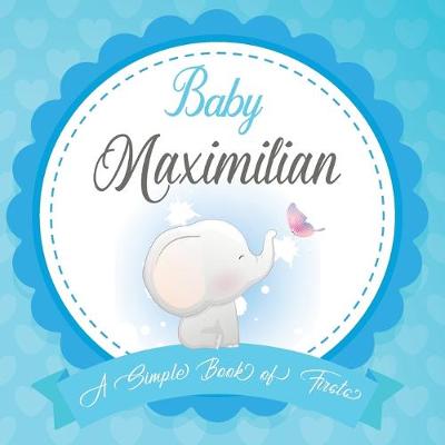 Book cover for Baby Maximilian A Simple Book of Firsts