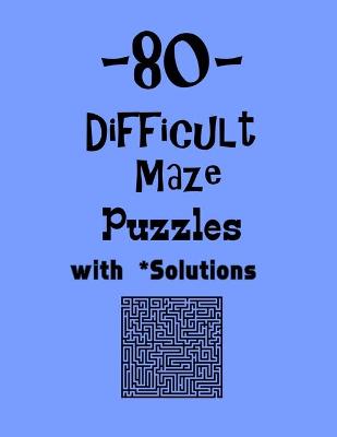 Book cover for 80 Difficult Maze Puzzles with Solutions