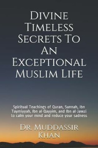 Cover of Divine Timeless Secrets To An Exceptional Muslim Life