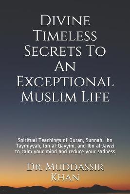 Cover of Divine Timeless Secrets To An Exceptional Muslim Life