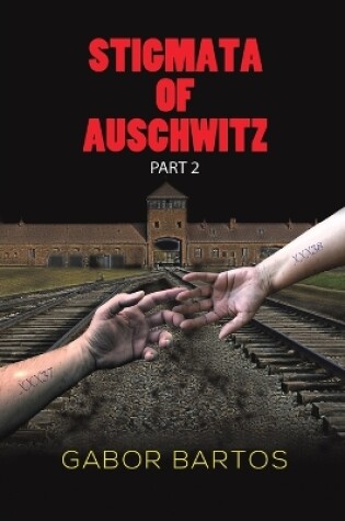 Cover of Stigmata of Auschwitz Part 2