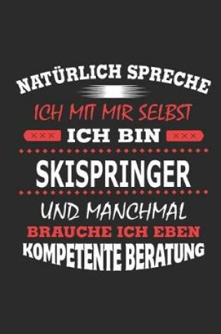 Cover of Natürlich spreche ich mit mir selbst Ich bin Skispringer und manchmal brauche ich eben kompetente Beratung