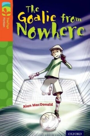 Cover of Oxford Reading Tree TreeTops Fiction: Level 13 More Pack A: The Goalie from Nowhere