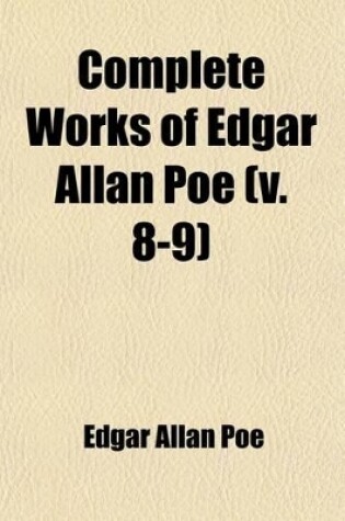 Cover of The Complete Works of Edgar Allan Poe (Volume 8-9); Literary Criticism