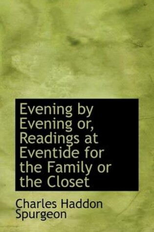 Cover of Evening by Evening Or, Readings at Eventide for the Family or the Closet