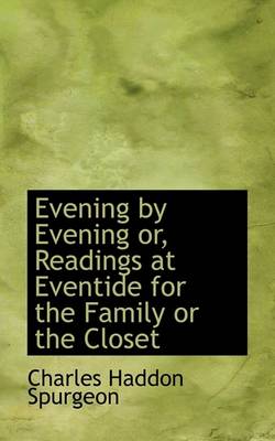 Book cover for Evening by Evening Or, Readings at Eventide for the Family or the Closet