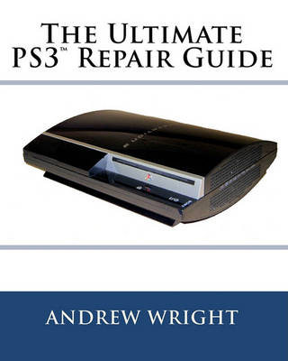 Book cover for The Ultimate PS3(tm) Repair Guide
