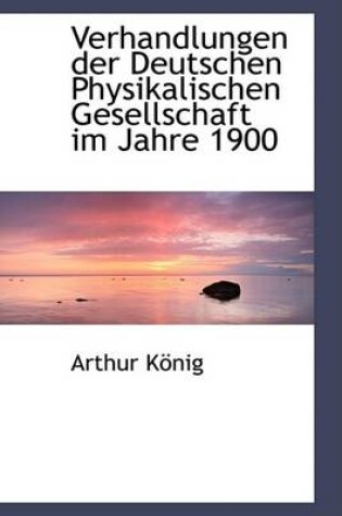 Cover of Verhandlungen Der Deutschen Physikalischen Gesellschaft Im Jahre 1900