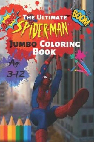Cover of The Ultimate Spider-man Jumbo Coloring Book Age 3-12 Boom Bang!