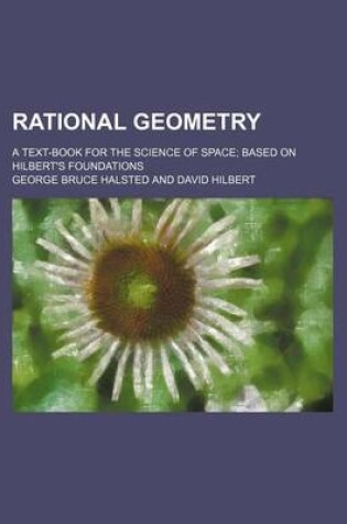 Cover of Rational Geometry; A Text-Book for the Science of Space Based on Hilbert's Foundations