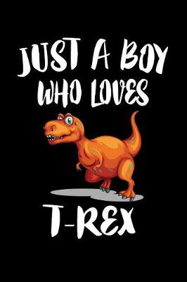 Book cover for Just A Boy Who Loves T-Rex