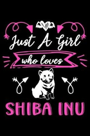 Cover of Just a girl who loves Shiba Inu