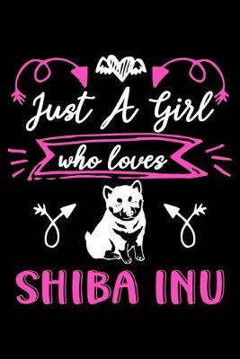 Book cover for Just a girl who loves Shiba Inu