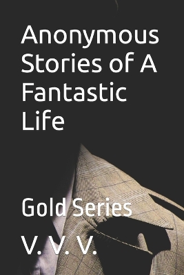 Cover of Anonymous Stories of A Fantastic Life