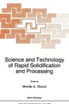 Book cover for Science and Technology of Rapid Solidification and Processing