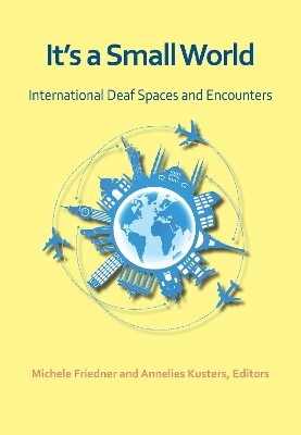 Book cover for It`s a Small World – International Deaf Spaces and  Encounters