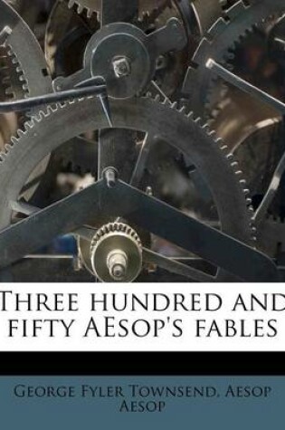 Cover of Three Hundred and Fifty Aesop's Fables