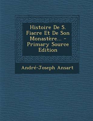 Book cover for Histoire De S. Fiacre Et De Son Monastere...