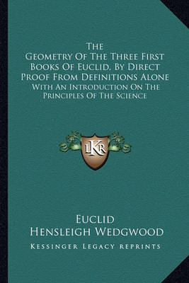 Book cover for The Geometry of the Three First Books of Euclid, by Direct Proof from Definitions Alone