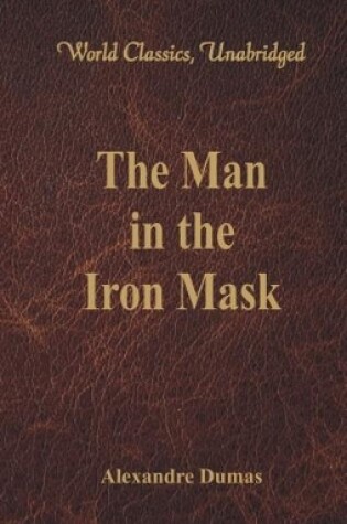 Cover of The Man in the Iron Mask (World Classics, Unabridged)