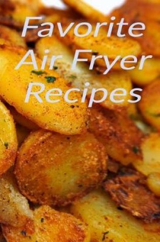 Cover of Favorite Air Fryer Recipes