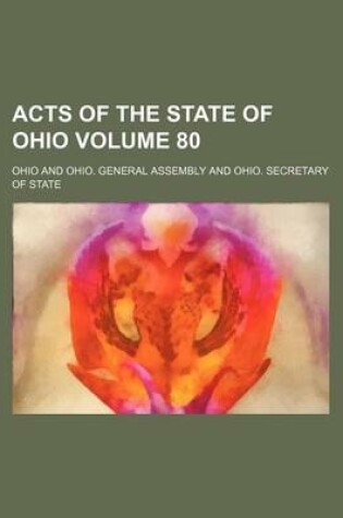 Cover of Acts of the State of Ohio Volume 80