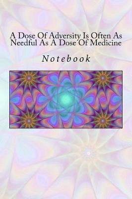 Book cover for A Dose Of Adversity Is Often As Needful As A Dose Of Medicine