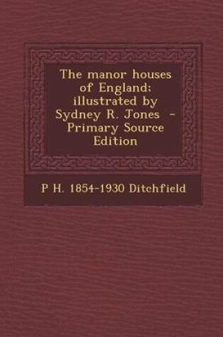 Cover of The Manor Houses of England; Illustrated by Sydney R. Jones - Primary Source Edition