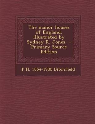 Book cover for The Manor Houses of England; Illustrated by Sydney R. Jones - Primary Source Edition