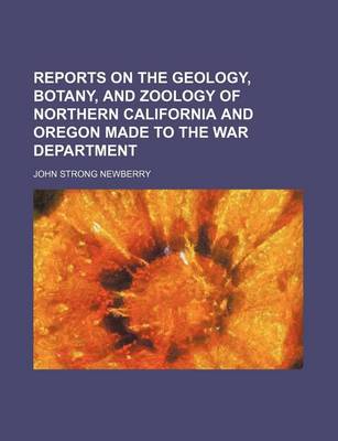 Book cover for Reports on the Geology, Botany, and Zoology of Northern California and Oregon Made to the War Department