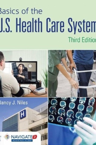 Cover of Basics Of The U.S. Health Care System With Advantage Access And The Navigate 2 Scenario For Health Care Delivery