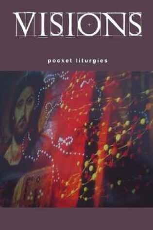 Cover of Visions : Pocket Liturgy