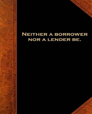 Book cover for Shakespeare Quote Neither Borrower Nor Lender School Composition Book 130 Pages