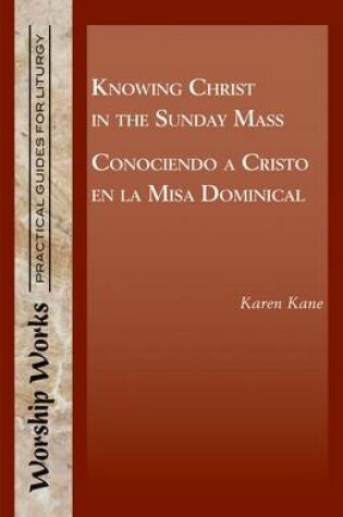 Cover of Knowing Christ in the Sunday Mass - Conociendo a Cristo En La Misa Dominical