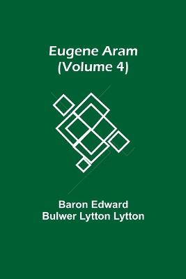 Book cover for Eugene Aram (Volume 4)