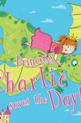 Cover of Princess Charlie Saves the Day!