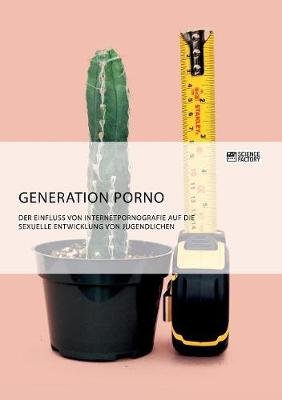 Book cover for Generation Porno. Der Einfluss von Internetpornografie auf die sexuelle Entwicklung von Jugendlichen